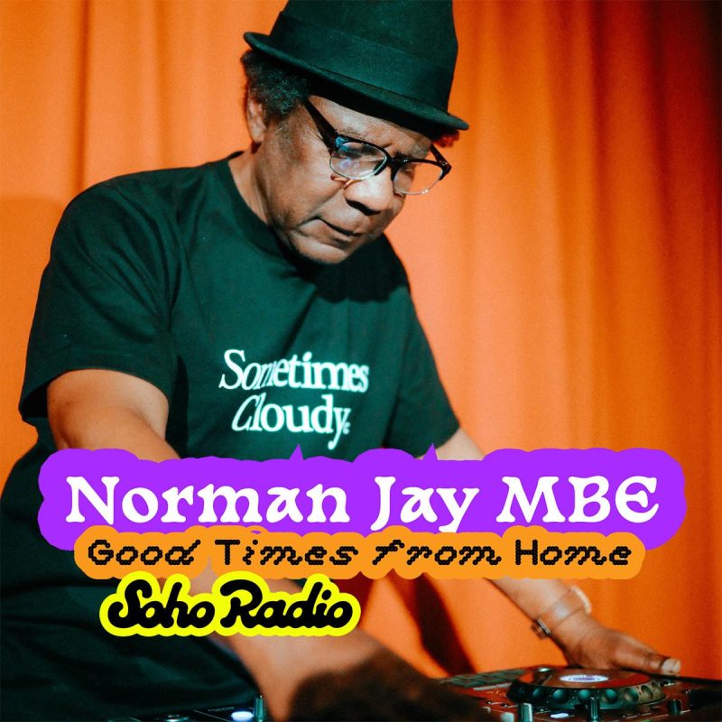 Good Times from Home – Norman Jay MBE (22/02/2026)