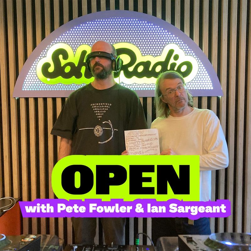 OPEN with Pete Fowler & Ian Sargeant (17/03/2026)