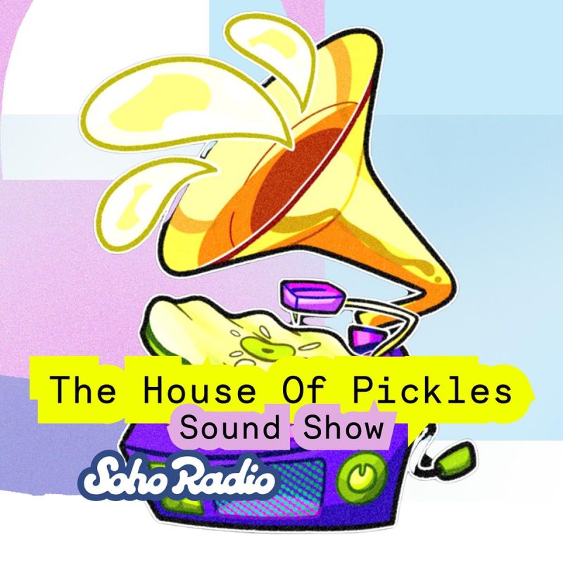 The House Of Pickles Sound Show (15/03/2026)