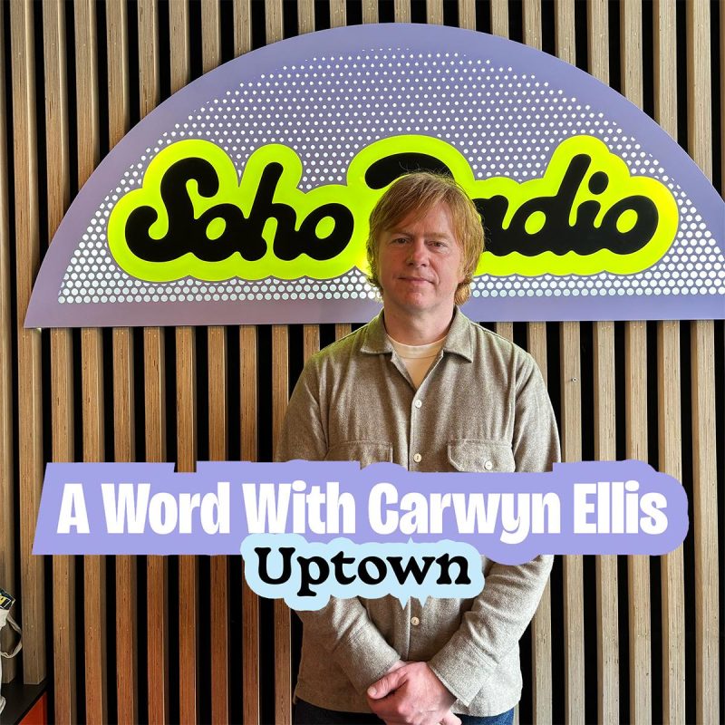 A Word With Carwyn Ellis – Uptown (30/03/2026)