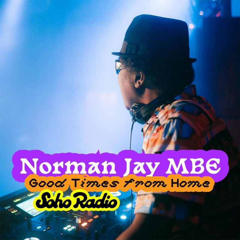 Good Times from Home - Norman Jay MBE