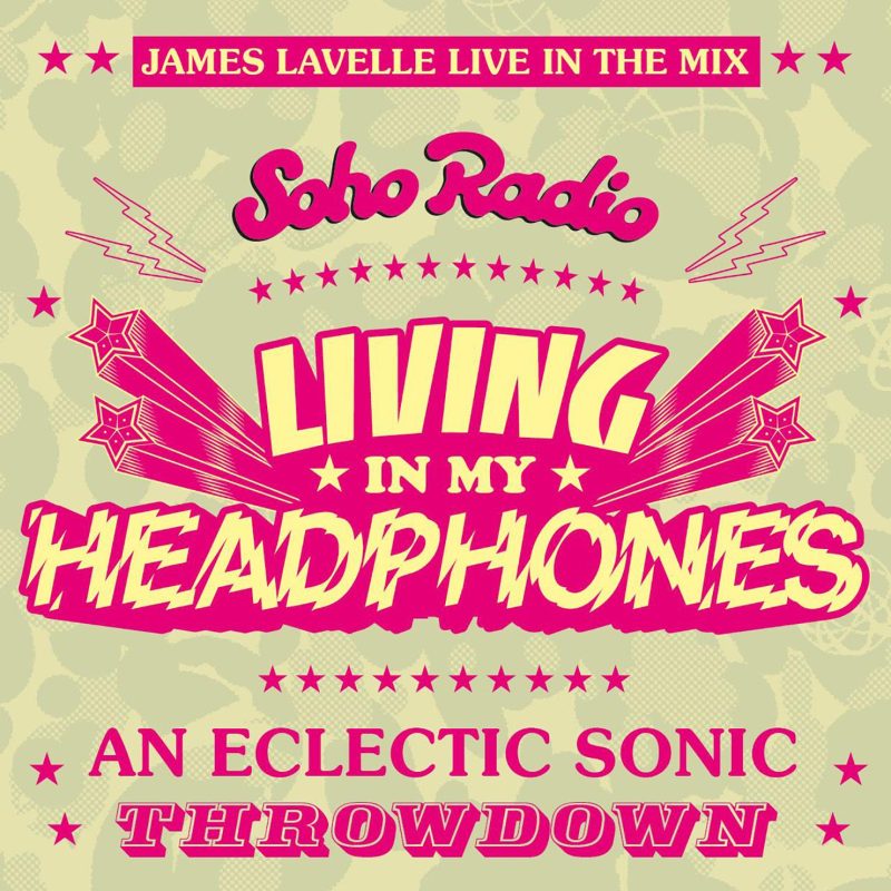 Living In My Headphones with James Lavelle(22/03/2026)