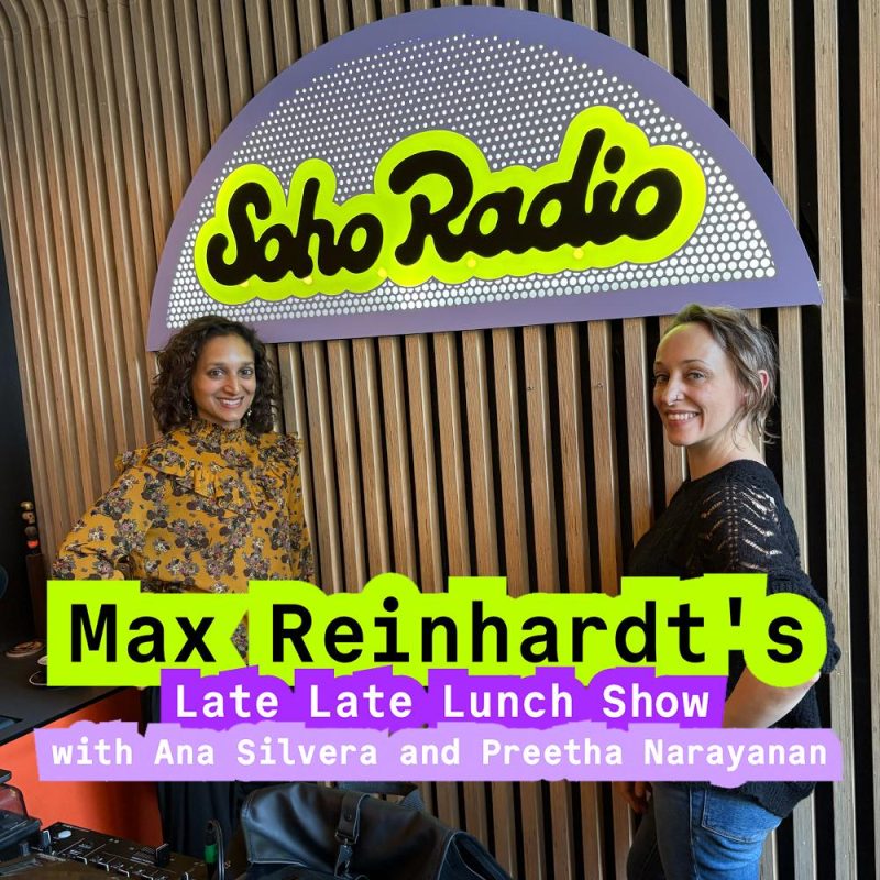 Max Reinhardt’s Late Late Lunch Show with Ana Silvera and Preetha Narayanan (26/03/2026)