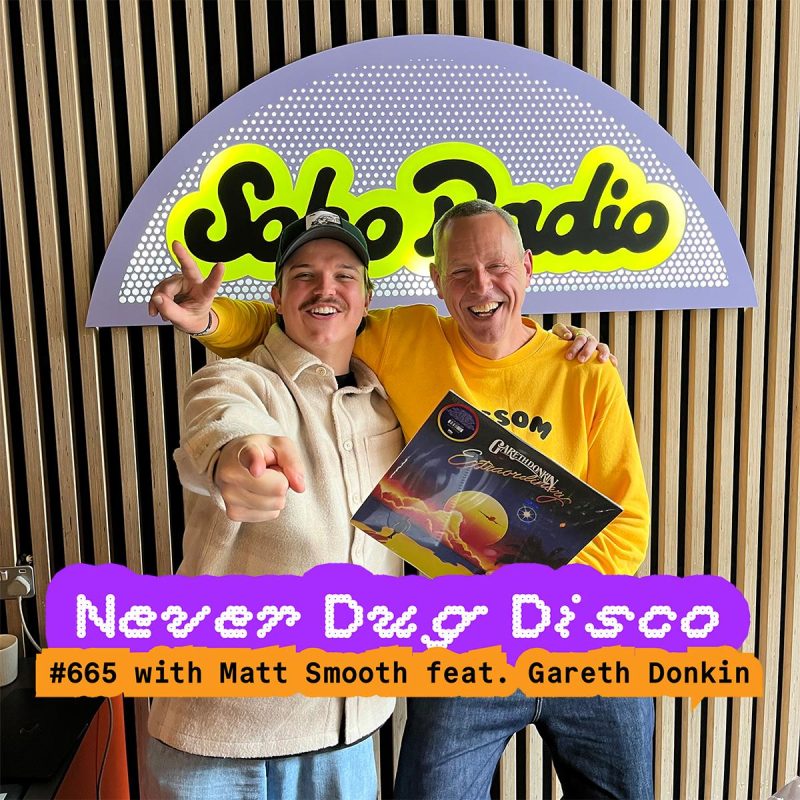 Never Dug Disco #665 with Matt Smooth feat. Gareth Donkin (17/04/2026)