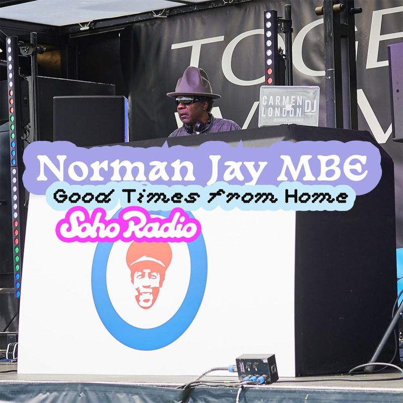 Good Times from Home – Norman Jay MBE (17/05/2026)