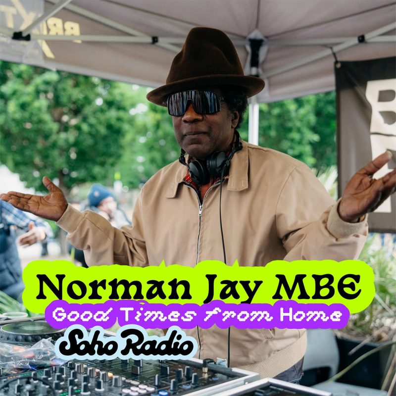 Good Times from Home – Norman Jay MBE (24/05/2026)