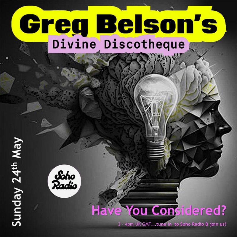 Greg Belson’s Divine Discotheque – Have You Considered (24/05/2026)