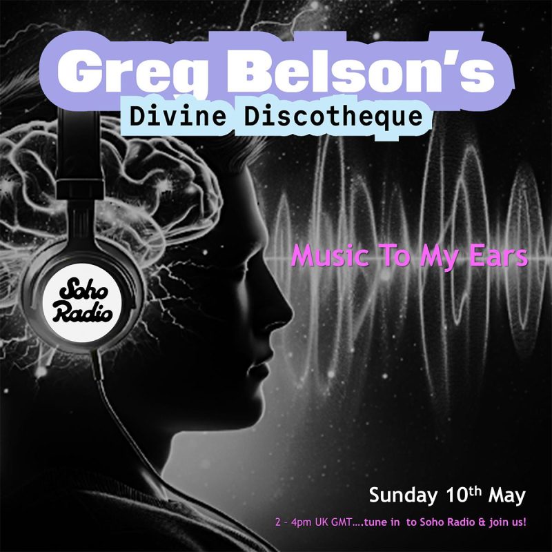 Greg Belson’s Divine Discotheque – Music To My Ears (10/05/2026)