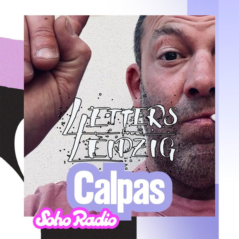 Letters From Leipzig – Calpas (24/05/2026)