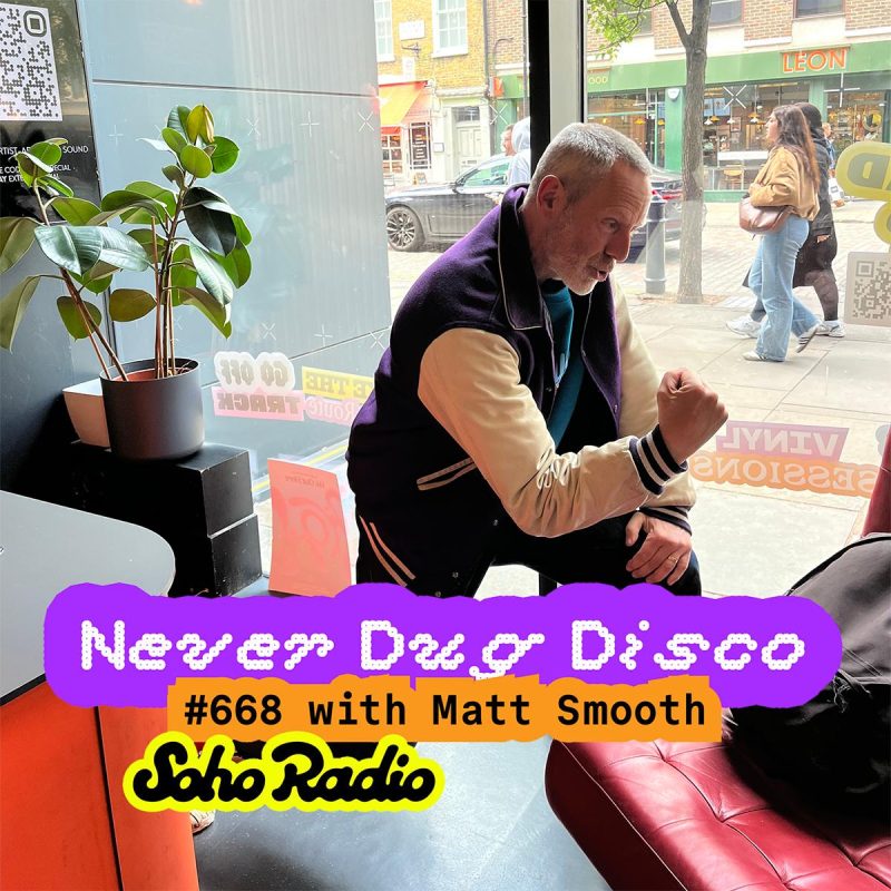 Never Dug Disco #668 with Matt Smooth (15/05/2026)