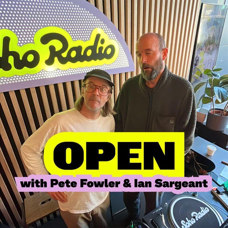 OPEN with Pete Fowler & Ian Sargeant (01/05/2026)