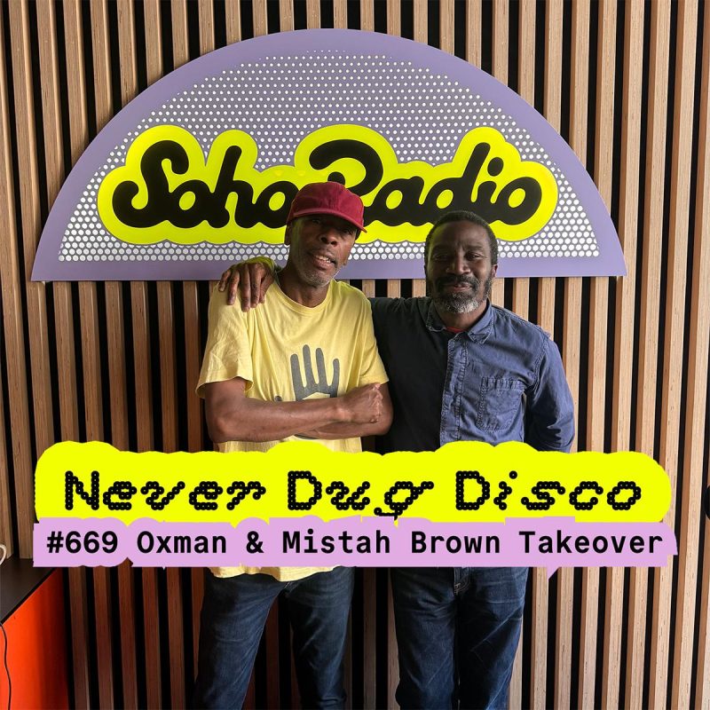 Oxman and Mistah Brown Takeover Never Dug Disco #669 (22/06/2026)