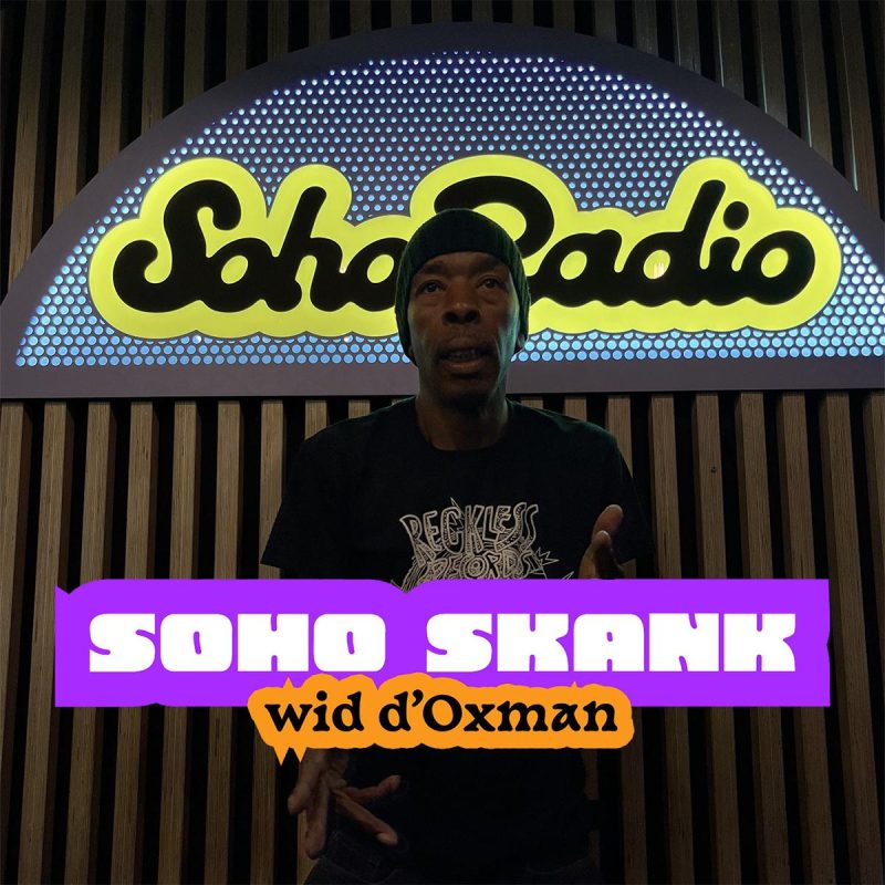 Soho Skank wid d’Oxman (20/05/2026)