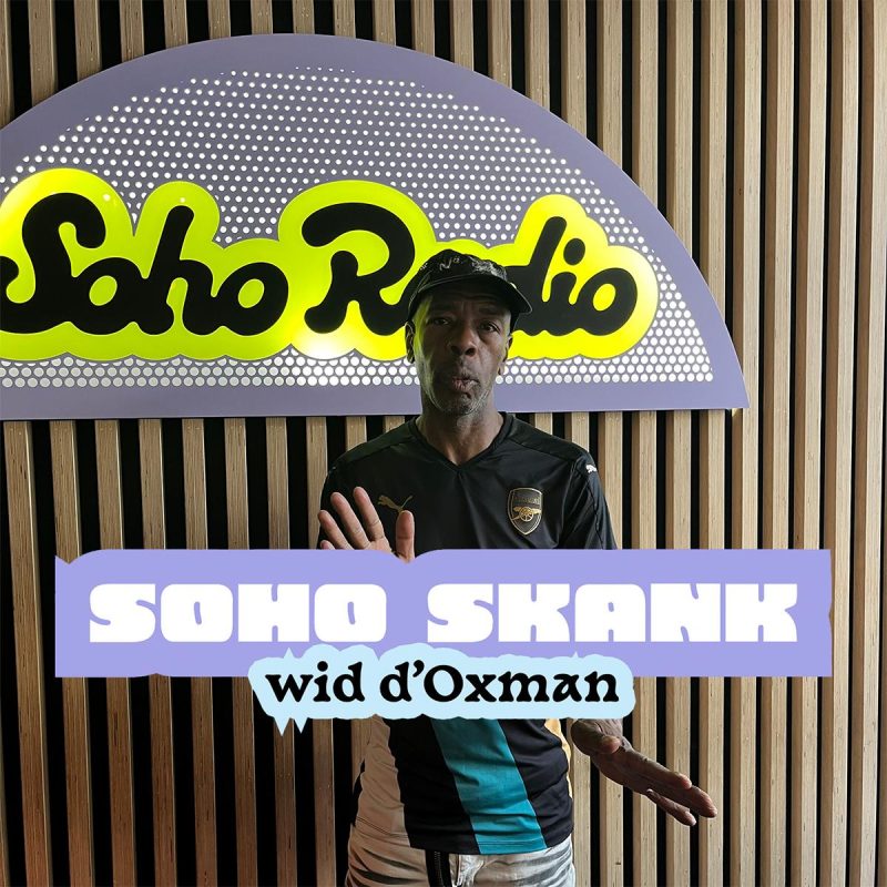 Soho Skank wid d’Oxman (27/05/2026)