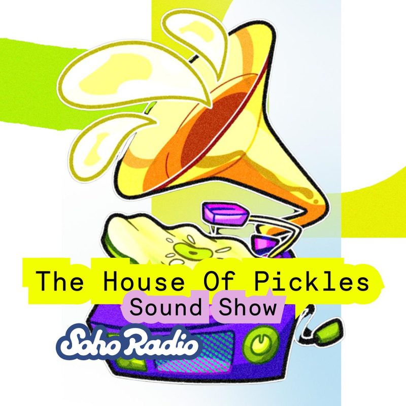 The House Of Pickles Sound Show (15/05/2026)