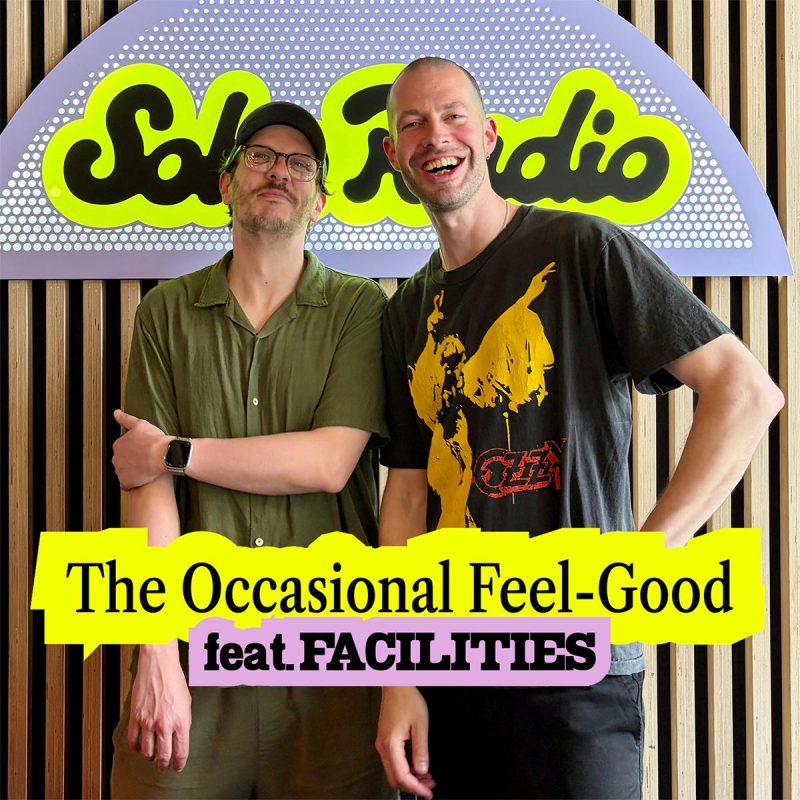 The Occasional Feel-Good feat. FACILITIES (28/05/2026)