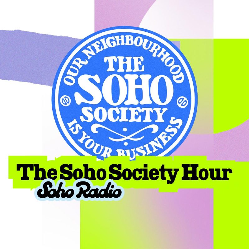 The Soho Society Hour (25/05/2026)