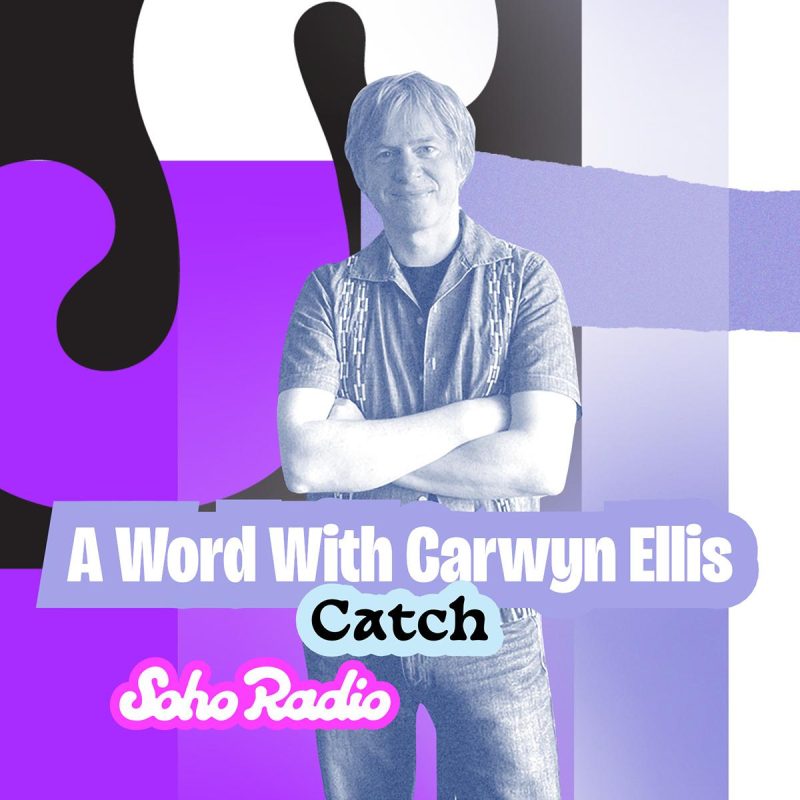 A Word With Carwyn Ellis – Catch (08/06/2026)