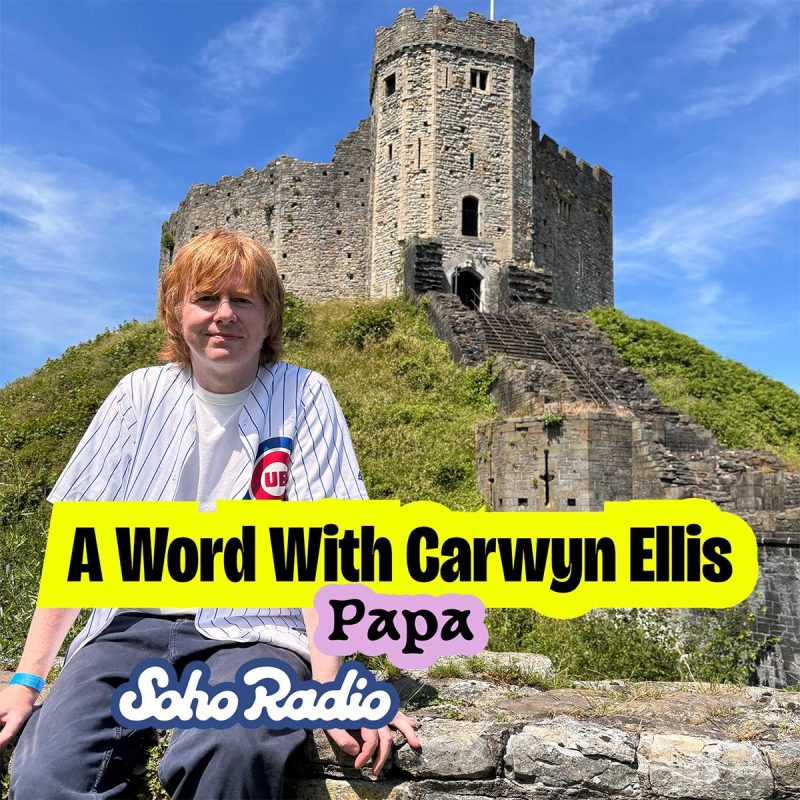 A Word With Carwyn Ellis – Papa (22/06/2026)