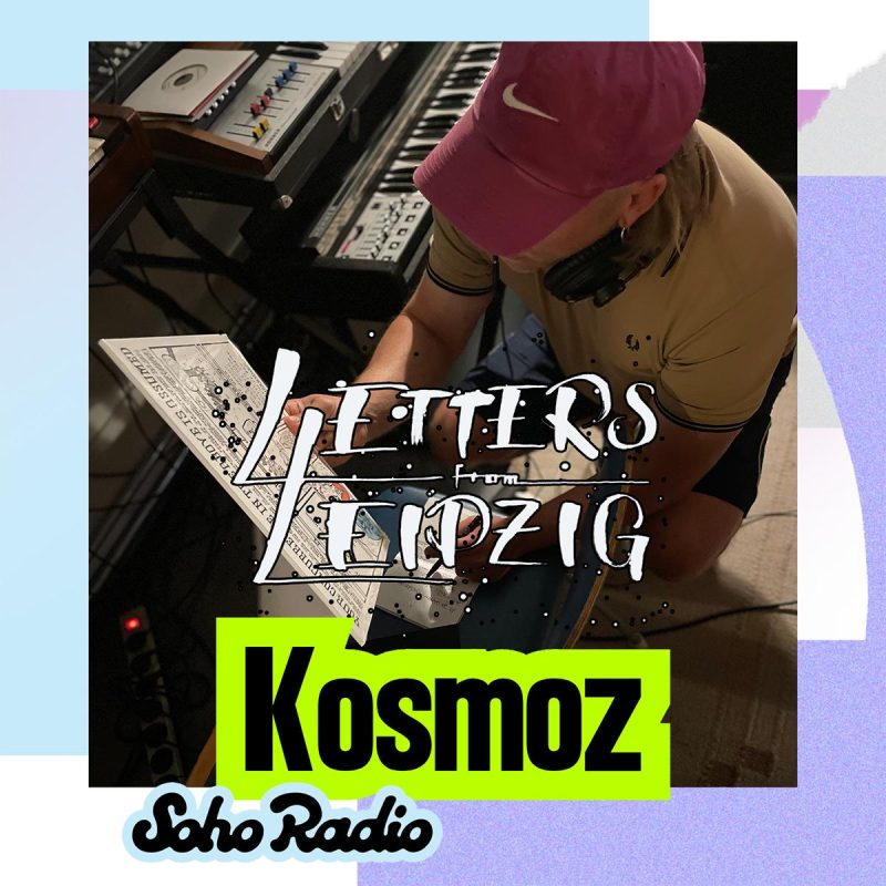 Letters From Leipzig – Kosmoz (14/06/2026)