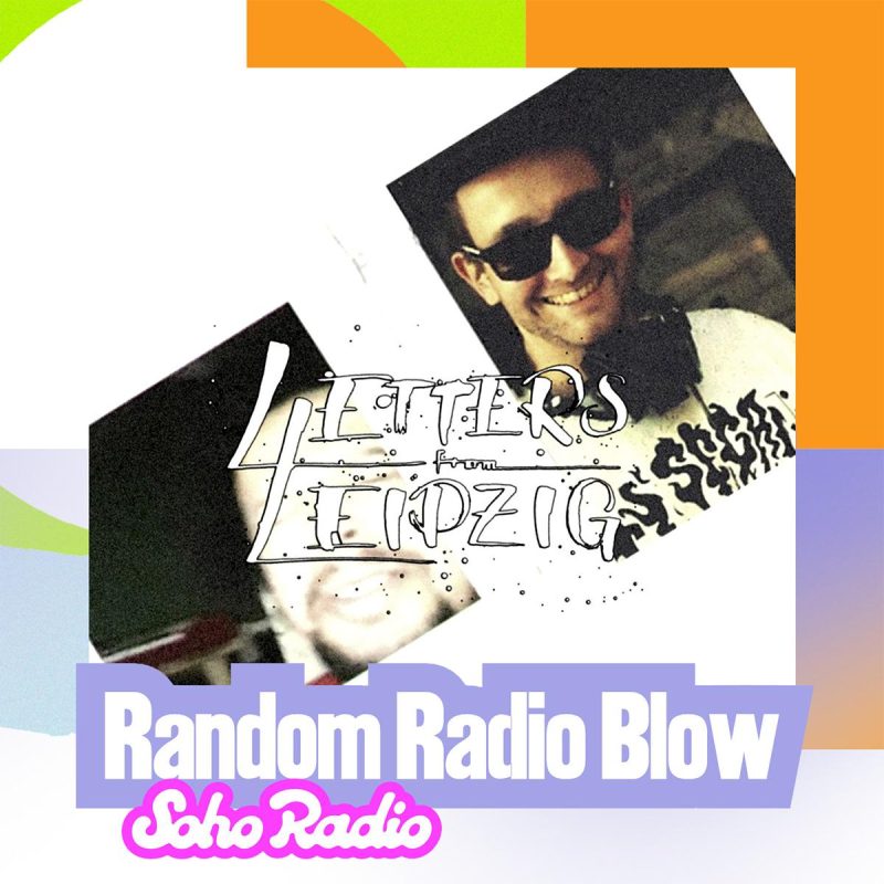 Letters From Leipzig – Random Radio Blow (21/06/2026)