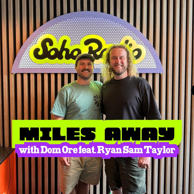 Miles Away with Dom Ore feat. Ryan Sam Taylor (23/06/2026)