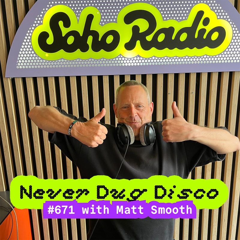 Never Dug Disco #671 with Matt Smooth (05/06/2026)