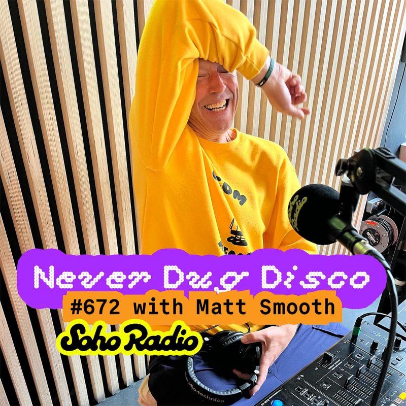 Never Dug Disco #672 with Matt Smooth (12/06/2026)