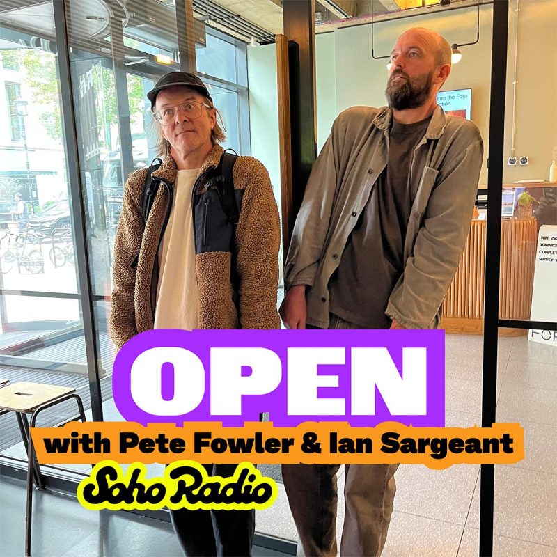 OPEN with Pete Fowler & Ian Sargeant (12/06/2026)