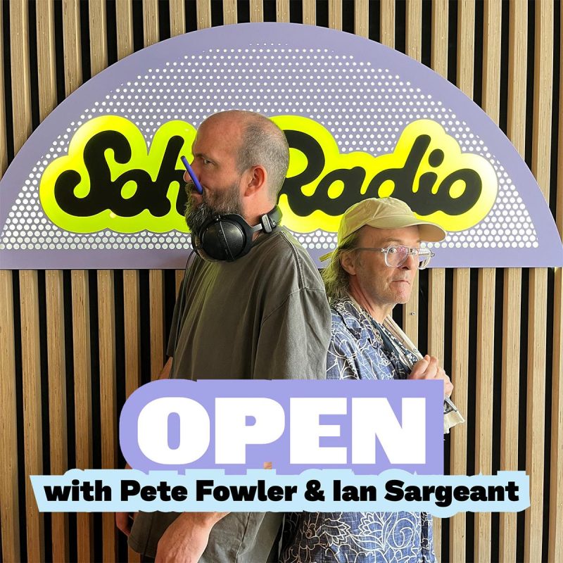 OPEN with Pete Fowler & Ian Sargeant (26/06/2026)