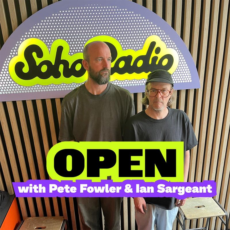 OPEN with Pete Fowler & Ian Sargeant (29/05/2026)