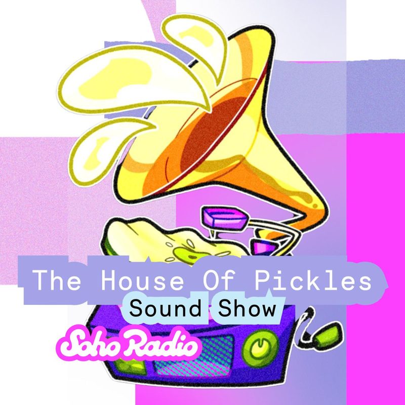 The House Of Pickles Sound Show (26/06/2026)