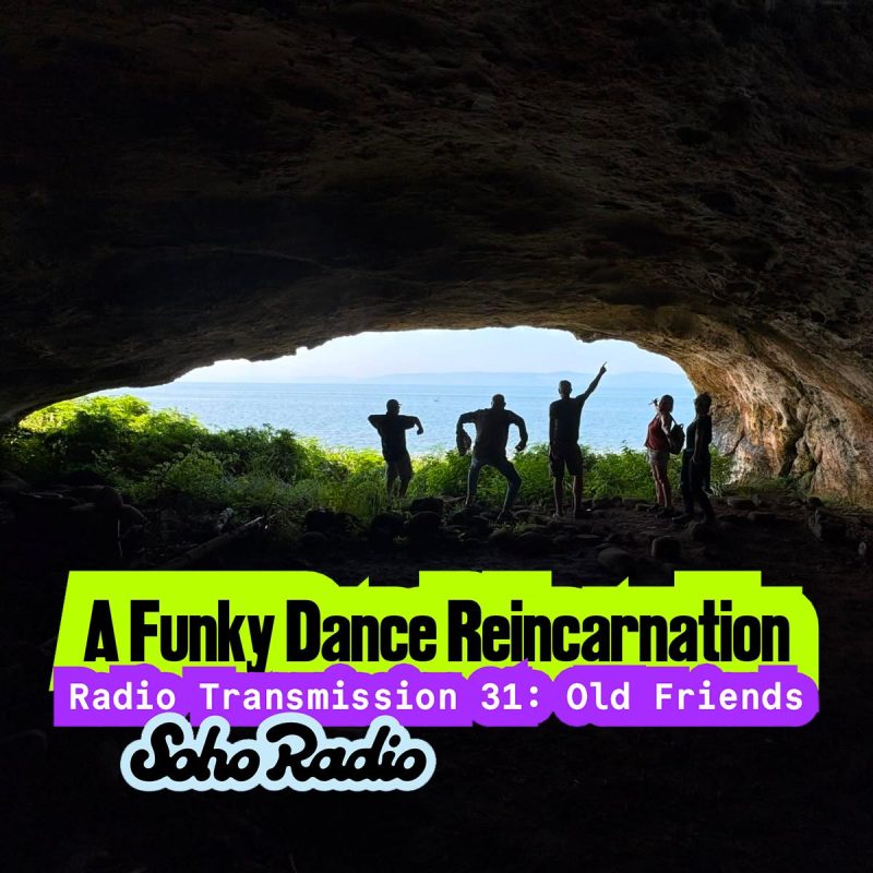 A Funky Dance Reincarnation – Radio Transmission 31: Old Friends (26/07/2026)