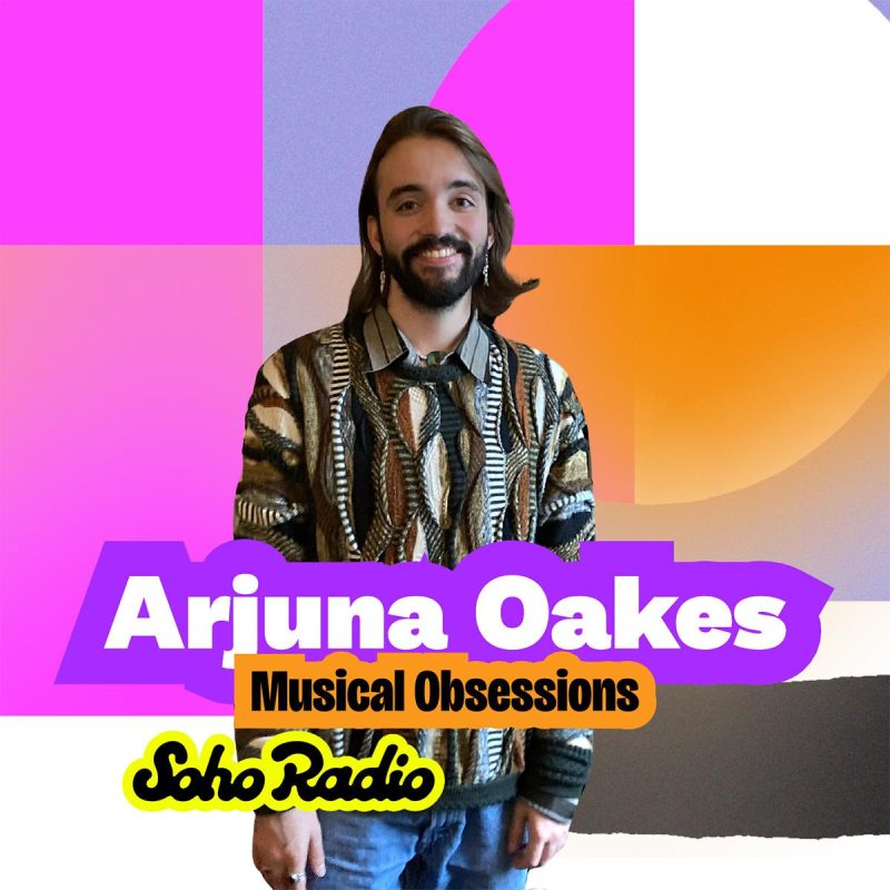 Arjuna Oakes – Musical Obsessions (22/07/2026)