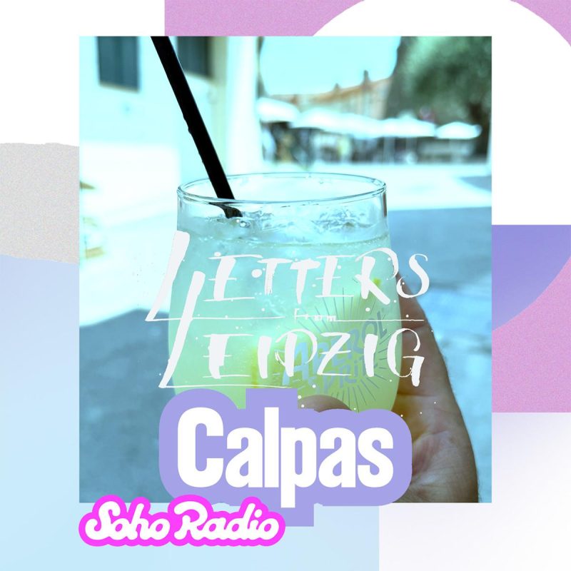Letters From Leipzig – Calpas (26/07/2026)