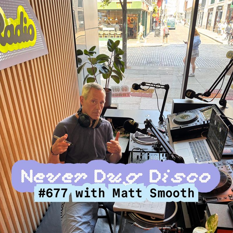 Never Dug Disco #677 with Matt Smooth