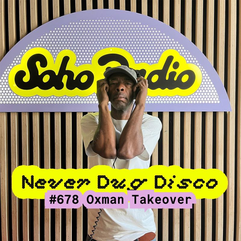 Never Dug Disco #678 with Oxman (24/07/2026)
