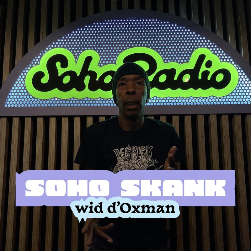 Soho Skank wid d’Oxman (01/07/2026)
