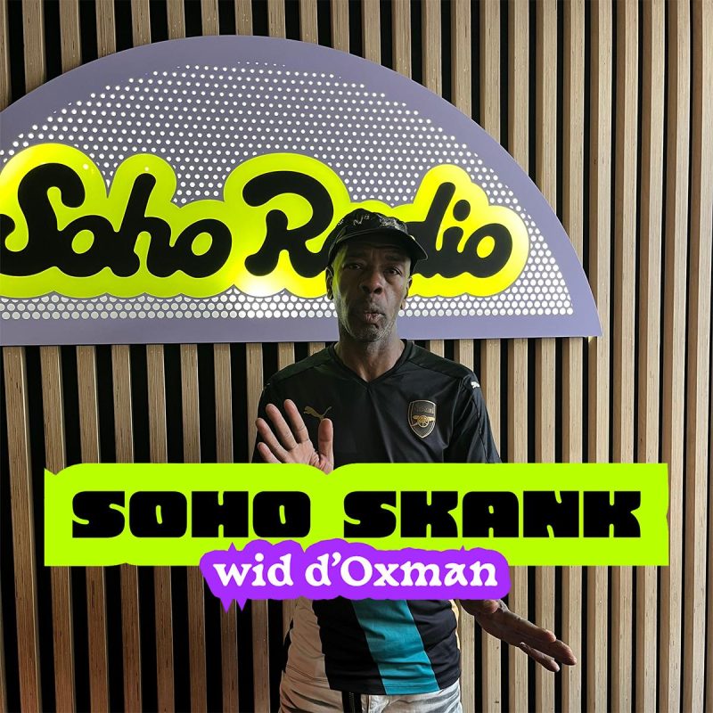 Soho Skank wid d’Oxman (22/07/2026)