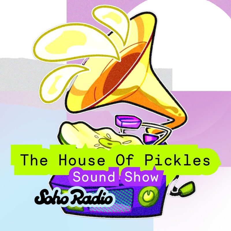 The House Of Pickles Sound Show (24/07/2026)