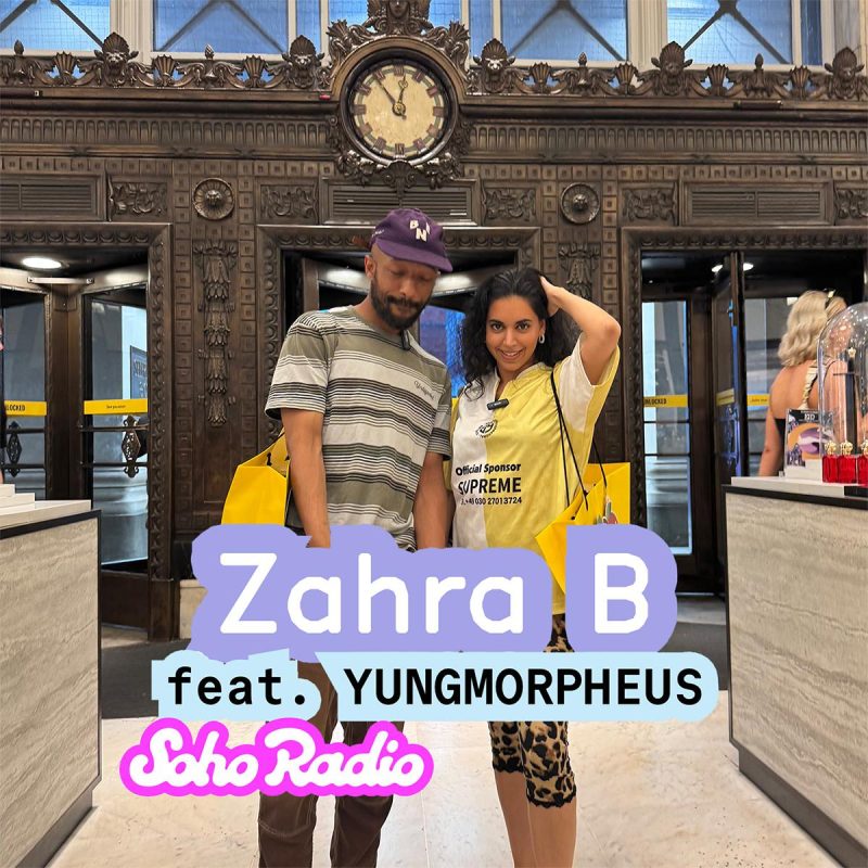 Zahra B feat. YUNGMORPHEUS (06/07/2026)