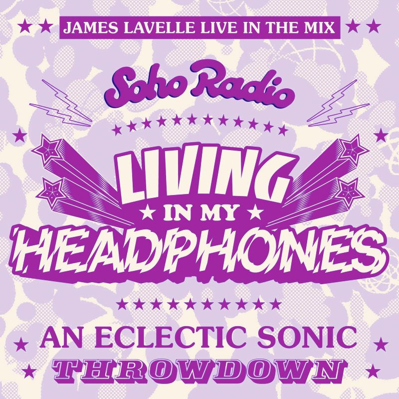 Living In My Headphones with James Lavelle #72 (26/07/2026)