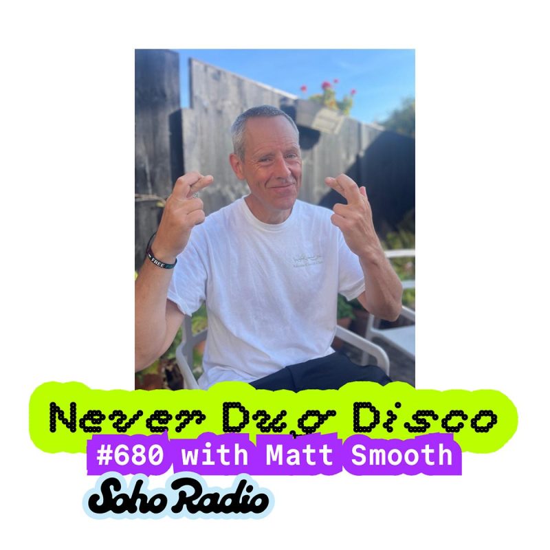 Never Dug Disco #680 with Matt Smooth