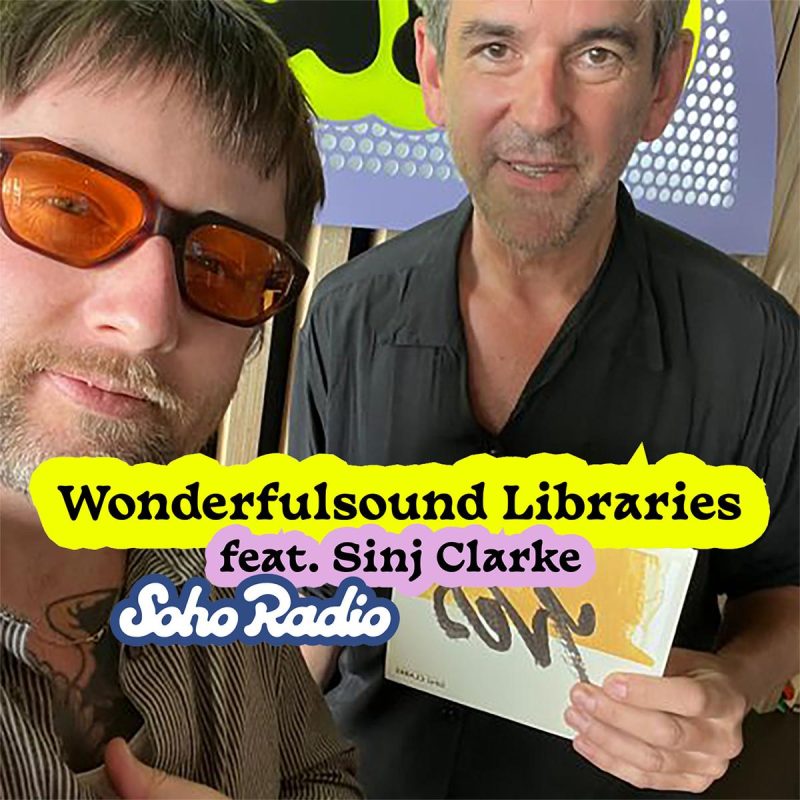 Wonderfulsound Libraries feat. Sinj Clarke (26/07/2026)