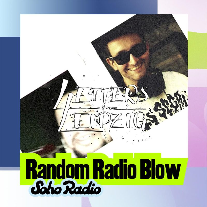 Letters From Leipzig – Random Radio Blow (20/09/2026)