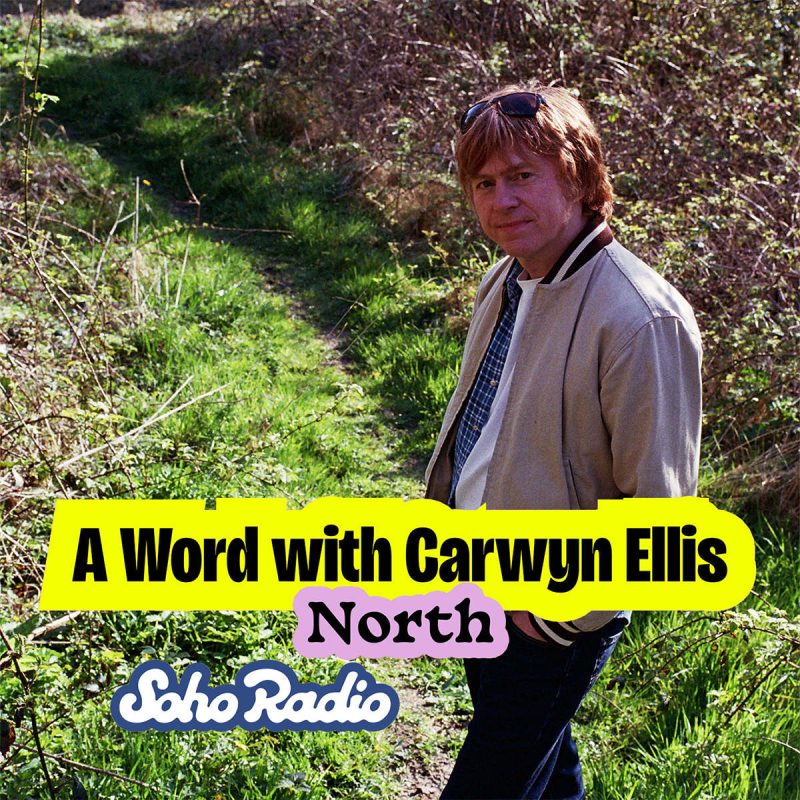 A Word With Carwyn Ellis – North (12/10/2026)