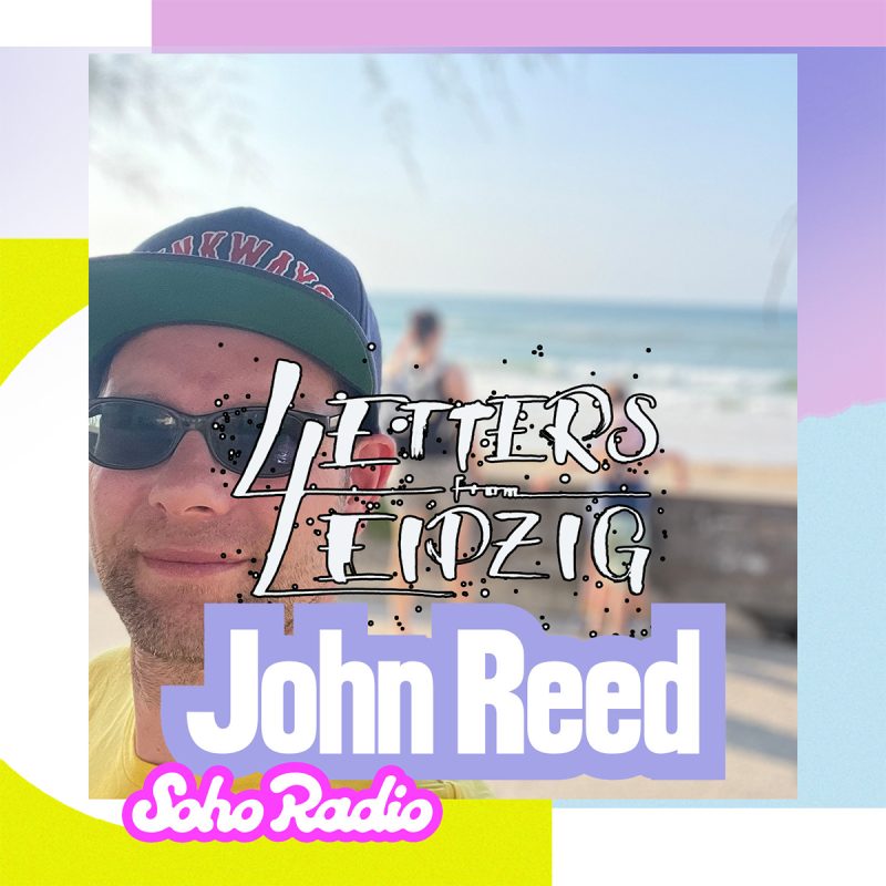 Letters From Leipzig – John Reed (11/10/2026)