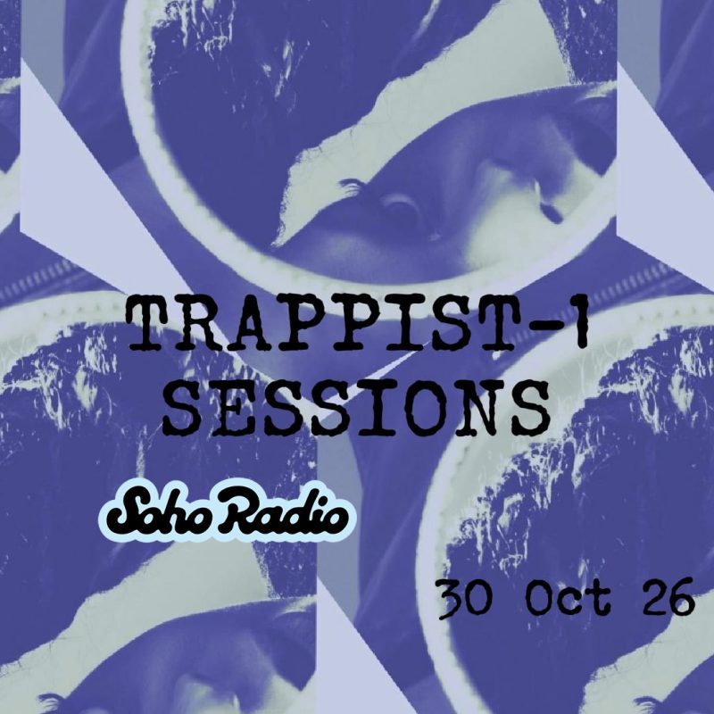 TRAPPIST-1 SESSIONS with NAALA (30/10/2026)